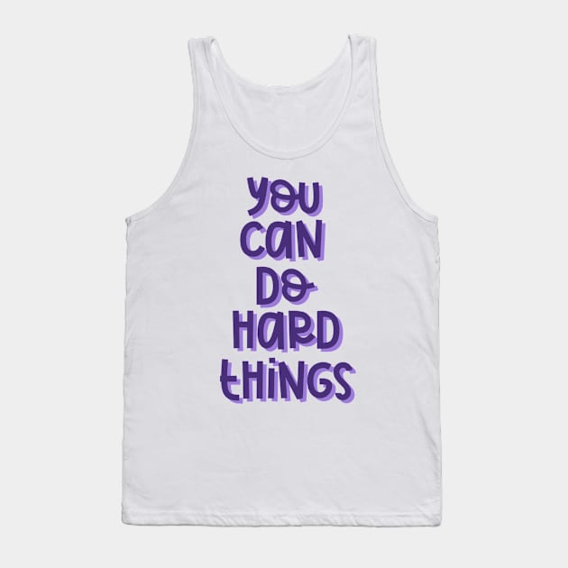 You Can Do Hard Things (Purple) Tank Top by GrellenDraws